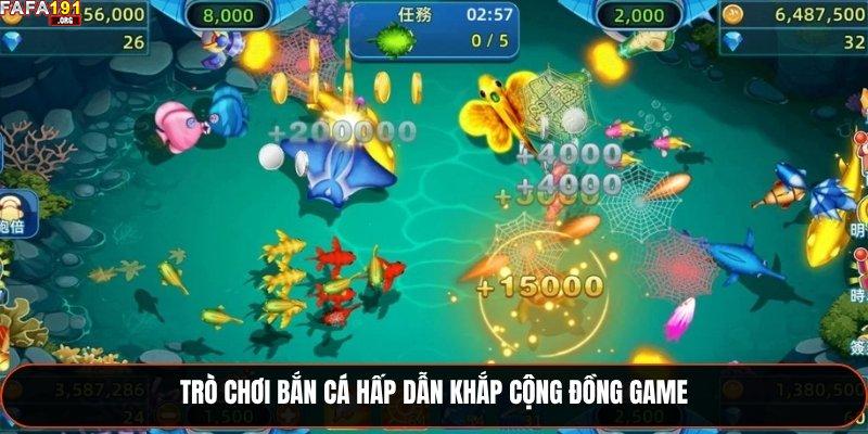 Trò chơi bắn cá hấp dẫn khắp cộng đồng game