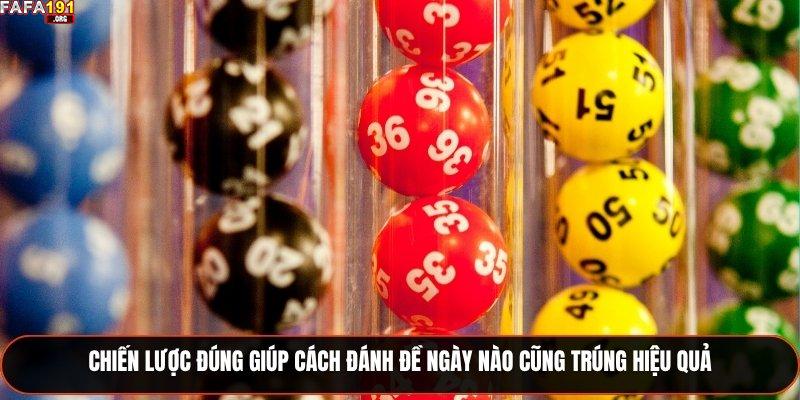 Chiến lược đúng giúp cách đánh đề ngày nào cũng trúng hiệu quả