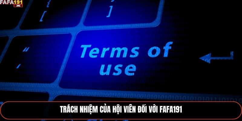 Điều Khoản Dịch Vụ Fafa191 2025 Và Những Điều Cần Biết 2 Trách nhiệm của hội viên đối với Fafa191