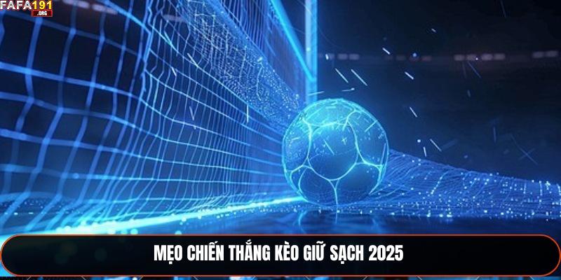 Kèo Giữ Sạch Lưới Fafa191 - Chiến Thuật Cược Bóng Đá 2025 3 Mẹo chiến thắng kèo giữ sạch 2025
