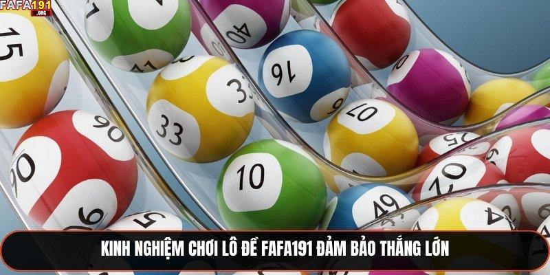 Kinh nghiệm chơi lô đề Fafa191 đảm bảo thắng lớn