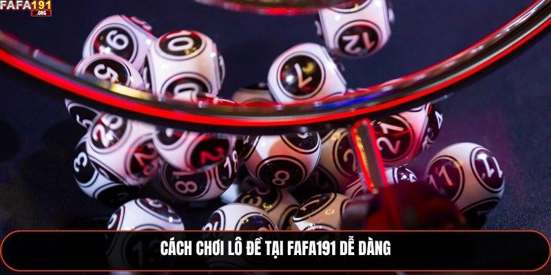 Cách chơi lô đề tại Fafa191 dễ dàng