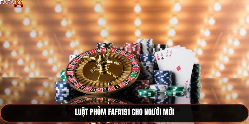 Luật  Phỏm Fafa191 cho người mới