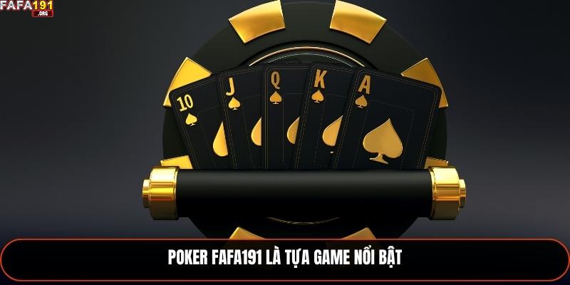 Poker Fafa191 là tựa game nổi bật