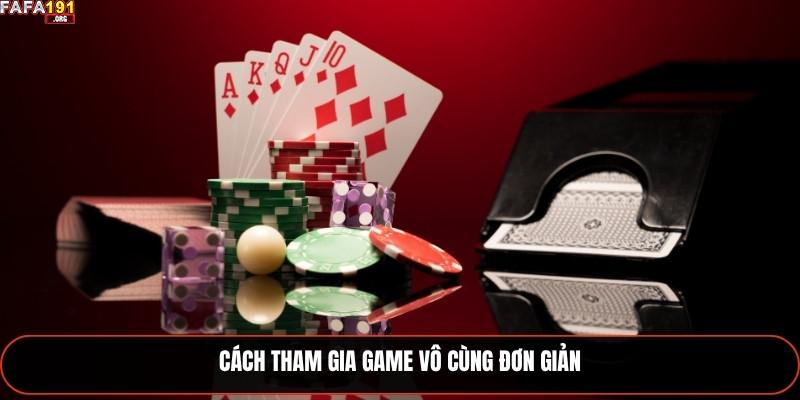 Cách tham gia game vô cùng đơn giản