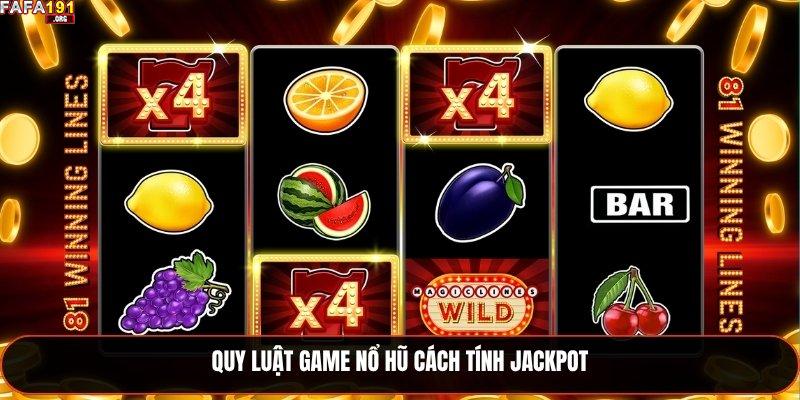 Quy luật game nổ hũ cách tính Jackpot