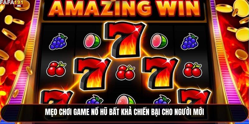 Mẹo chơi game nổ hũ bất khả chiến bại cho người mới