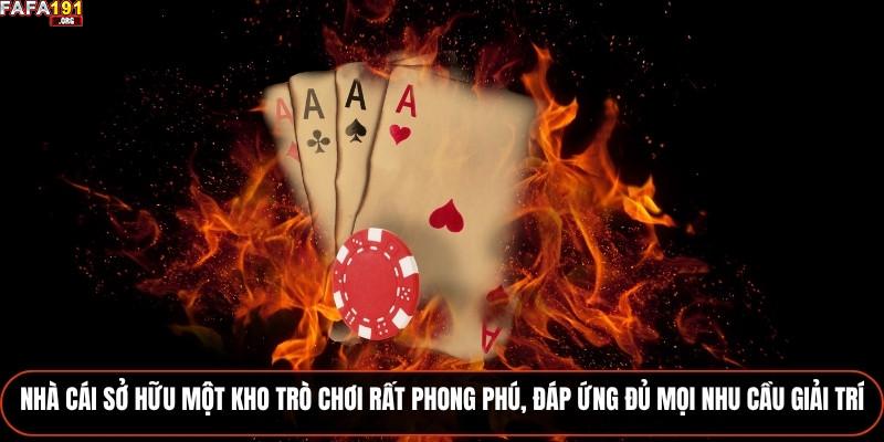 Nhà cái sở hữu một kho trò chơi rất phong phú, đáp ứng đủ mọi nhu cầu giải trí