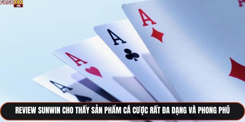 Review Sunwin cho thấy sản phẩm cá cược rất đa dạng và phong phú