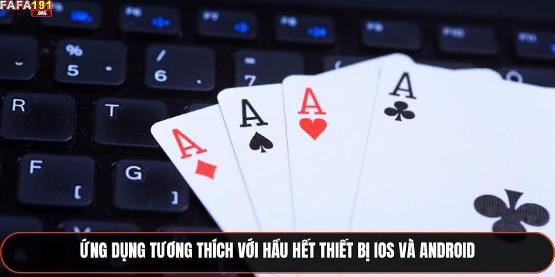 Ứng dụng tương thích với hầu hết thiết bị iOS và Android