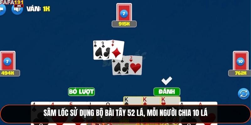 Sâm lốc sử dụng bộ bài Tây 52 lá, mỗi người chia 10 lá