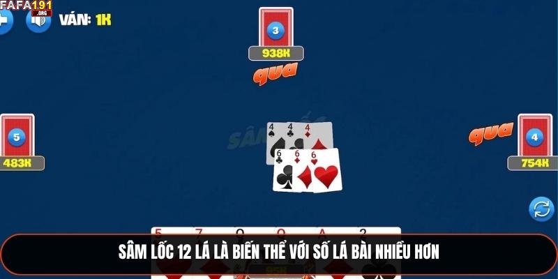 Sâm lốc 12 lá là biến thể với số lá bài nhiều hơn