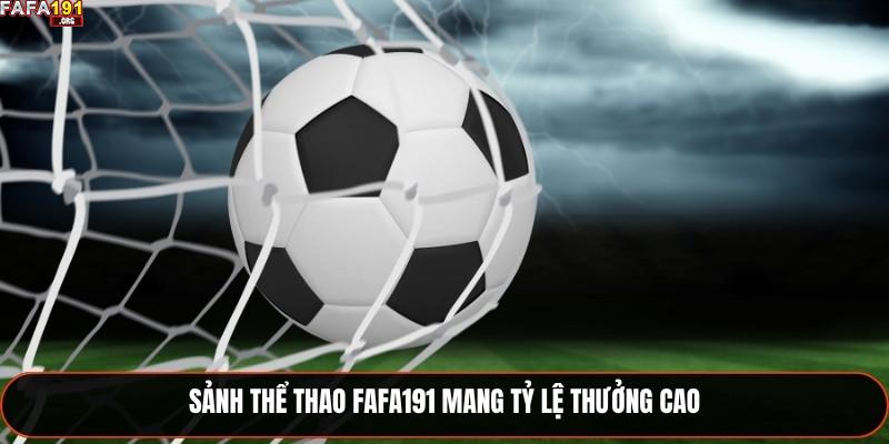 Sảnh thể thao Fafa191 mang tỷ lệ thưởng cao