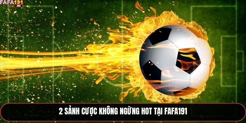 2 sảnh cược không ngừng hot tại Fafa191