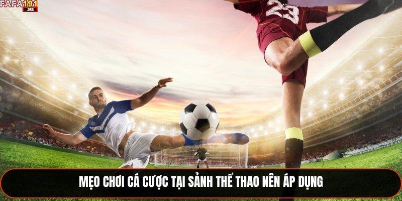 Mẹo chơi cá cược tại sảnh thể thao nên áp dụng