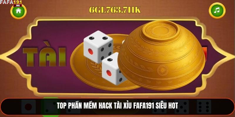 Top phần mềm hack tài xỉu Fafa191 siêu hot